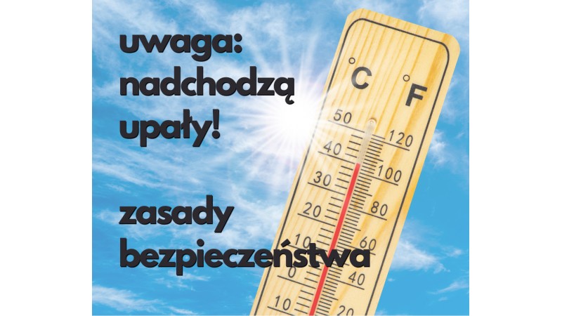 grafika informacyjna z napisem: uwaga, upały! zasady bezpieczeństwa. W tle termometr i niebieskie niebo